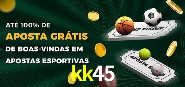 kk45 Ate 100% de Aposta Gratis